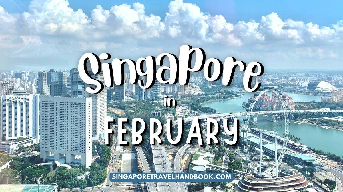 Is February a Good Time to Visit Singapore – Know Before You Go